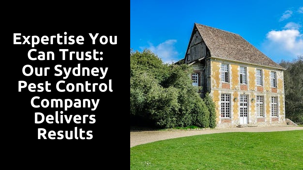 Expertise You Can Trust: Our Sydney Pest Control Company Delivers Results