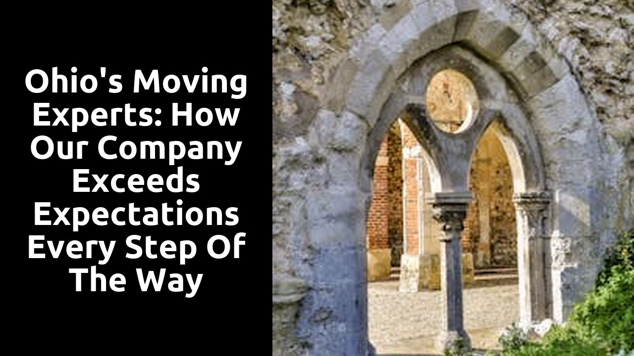 Ohio's Moving Experts: How Our Company Exceeds Expectations Every Step of the Way